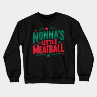 Fun Italian Family Pride Nonna's Little Meatball Funny Crewneck Sweatshirt